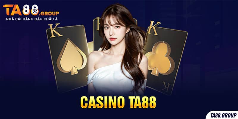 Đôi nét về sân chơi casino TA88